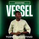 Tope anointing - Gbohun Mi