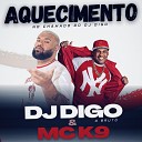 Mc k9 DJ Digo o bruto - Aquecimento Dj Digo