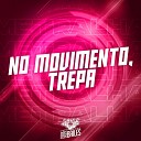 MC PEDRIN DO ENGENHA DJ VN Mix - No Movimento Trepa