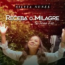 Silvia Nunes - Receba o Milagre S Jesus Faz
