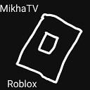 MikhaTV - Roblox