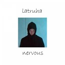 latruha - Nervous