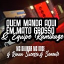 DJ RENAN SUCESSO MC BALINHA MC ROSE DA TRETA - Quem Manda Aqui em Mato Grosso e Equipe…