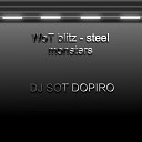 Dj sot Dopiro - Wot Blitz Steel Monsters
