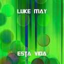 Luke May - Esta Vida