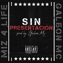 Galeon Mc feat Miz4life - Sin Presentaci n