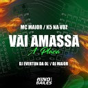 K5 Na Voz Dj Everton da Ol DJ Maior feat Mc… - Vai Amassa a Placa