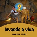 Manoel Teles - Levando a Vida