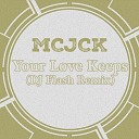 MCJCK - Your Love Keeps DJ Flash Remix