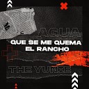 The Yunie - Agua Que Se Me Quema el Rancho