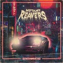Mutant Reavers - My Dreams Are Not Electrical