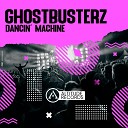 Ghostbusterz - Dancin Machine Original Mix