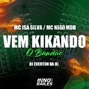 Mc Isa Silva Dj Everton da Ol Mc Nego MDB - Vem Kikando o Bund o