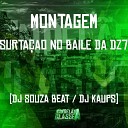 DJ Kaups dj souza beat - Montagem Surta o no Baile da Dz7