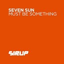 Seven Sun - Must Be Something DJ Spoke vs