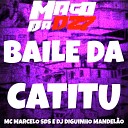 MC MARCELO SDS DJ DIGUINHO MANDEL O - BAILE DA CATITU