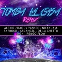 ALEXIO feat Daddy Yankee Nicky Jam Farruko Arcangel De La Ghetto Zion engo… - Tumba la Casa Remix