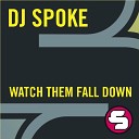 DJ Spoke - Watch Them Fall Down Original Mix