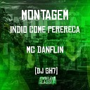 Mc Danflin Dj Gh7 - Montagem Indio Come Perereca