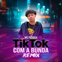 MC Pessoa - Tik Tok Com a Bunda Remix