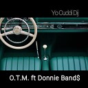 Yo Cuddi Dij feat Donnie Band - O T M