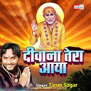 Tarun Sagar - Deewana Tera Aaya