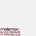 Moleman feat Pipistrelle - Blood Pressure ft Pipistrelle