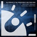 DJ Denise The Incredible Melting Man - Rock N Roll Main Mix