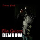Katun Black - Ella Quiere Dembow