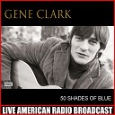 Gene Clark - Last Thing On My Mind Live