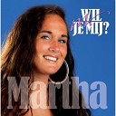 Martha - Wil je mij