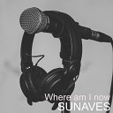 SUNAVES - Where Am I Now