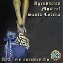 Agrupaci n Musical Santa Cecilia - Reina de Mi Amargura En Directo