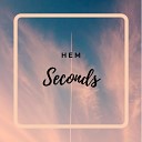 Hem - Seconds