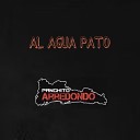 Panchito Arredondo - Al Agua Pato