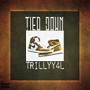 Trillyy4L - Tied Down