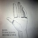 Juan Evangelista - Destructive World