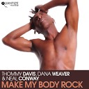Thommy Davis Dana Weaver Neal Conway - Make My Body Rock Original Mix