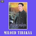 Miloud Tirakaa - Mam Raghigh Souraya Live