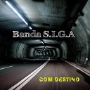 Banda S I G A - Acredite em mim