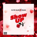 Cute slim feat Celin - Show up feat Celin
