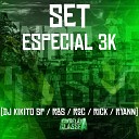 DJ Rick DJ Ryann DJ RBS feat DJ Kikito SP DJ… - Set Especial 3K