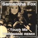 Samantha Fox - Touch Me TREEMAINE Remix
