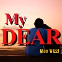 Man Wizzl - My Dear