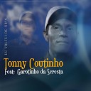 Tonny Coutinho feat Garotinho Da Seresta - Eu Voltei de Novo