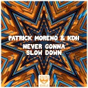 Patrick Moreno KDH - Never Gonna Slow Down Extended Mix