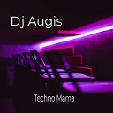 DJ Augis - Techno Mama