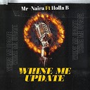 Mr Naira feat Holla b - Whine Me Update
