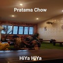 Pratama chow - HiYa HiYa
