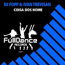 DJ Fopp Ivan Trevisan - Coisa Dos Home Extended Mix